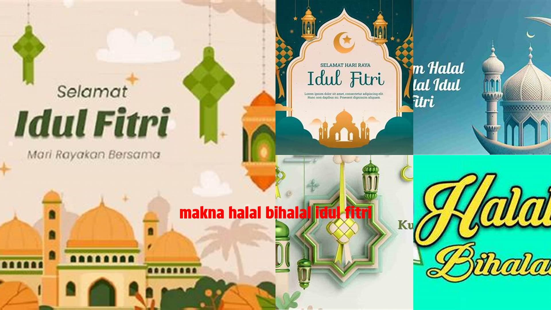 Makna Halal Bihalal Idul Fitri