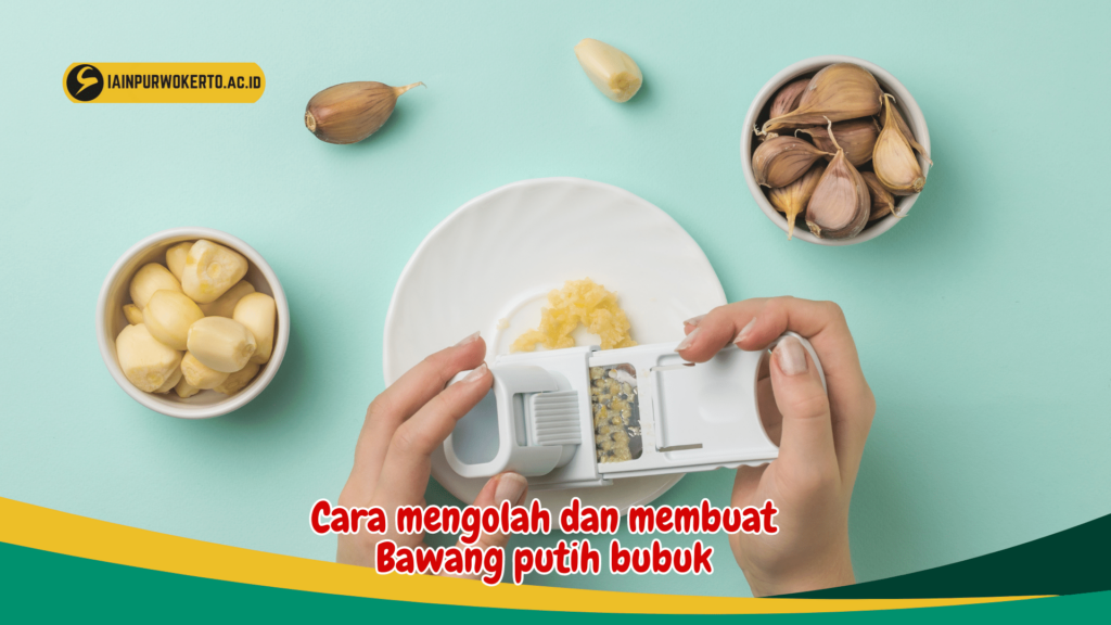 Cara mengolah dan membuat Bawang putih bubuk