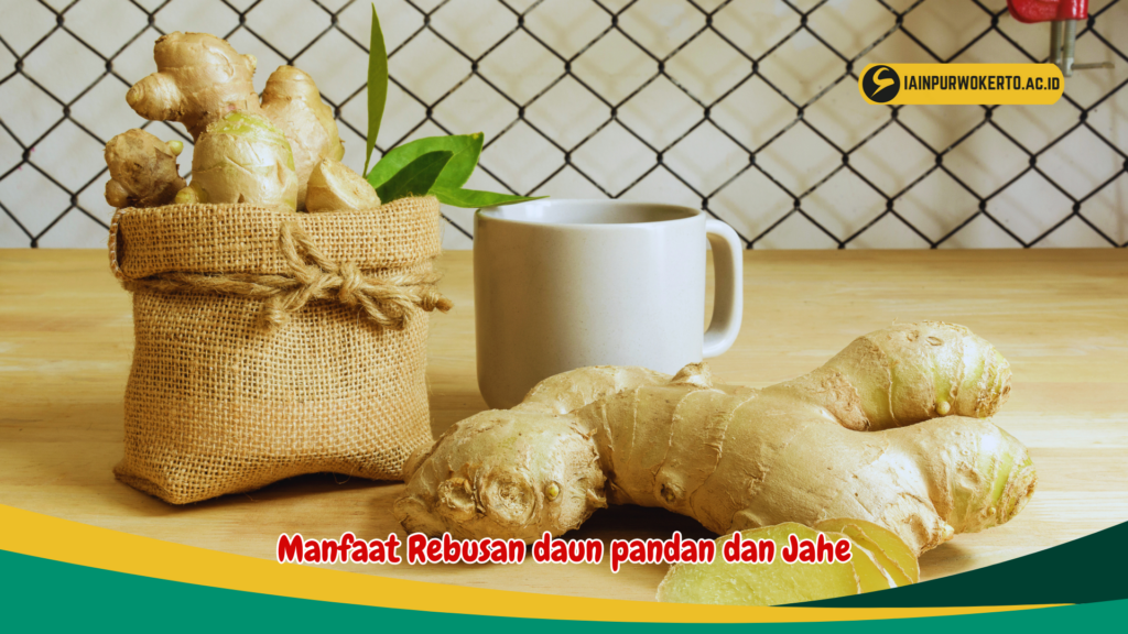 Manfaat Rebusan daun pandan dan Jahe