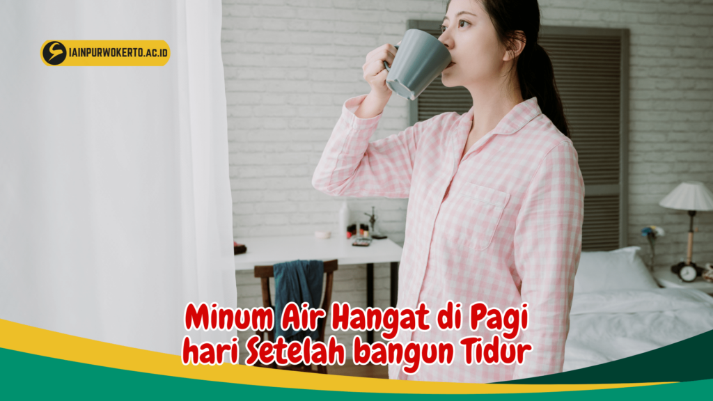 Minum Air Hangat di Pagi hari Setelah bangun Tidur