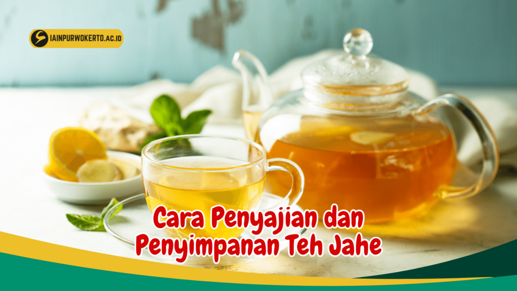 Cara Penyajian dan Penyimpanan Teh Jahe