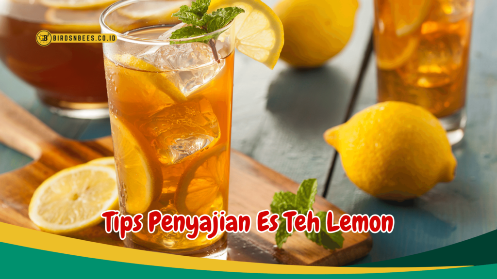 Tips Penyajian Es Teh Lemon