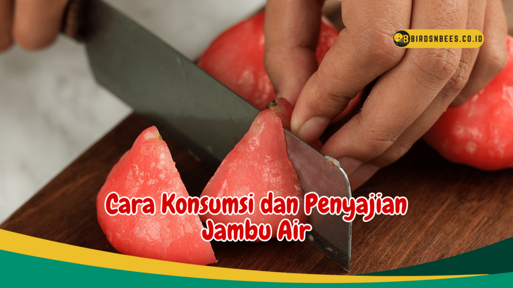 Cara Konsumsi dan Penyajian Jambu Air