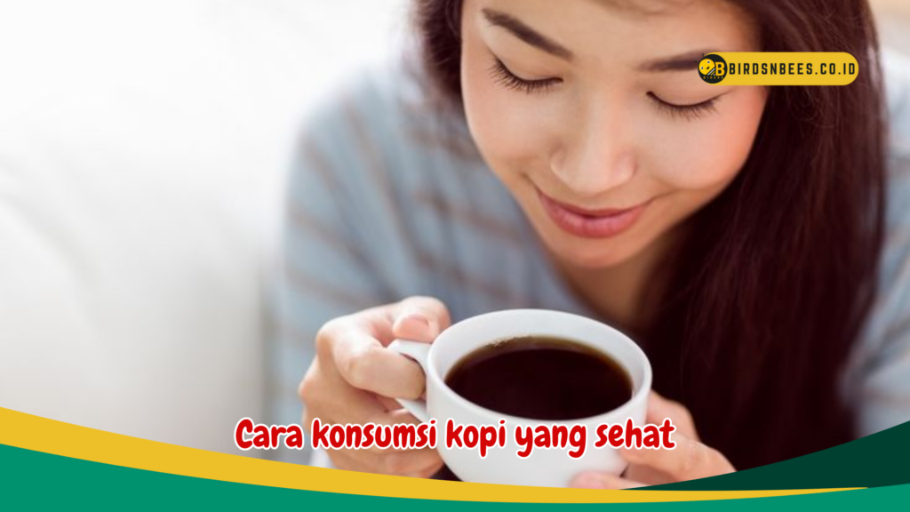 Cara konsumsi kopi yang sehat