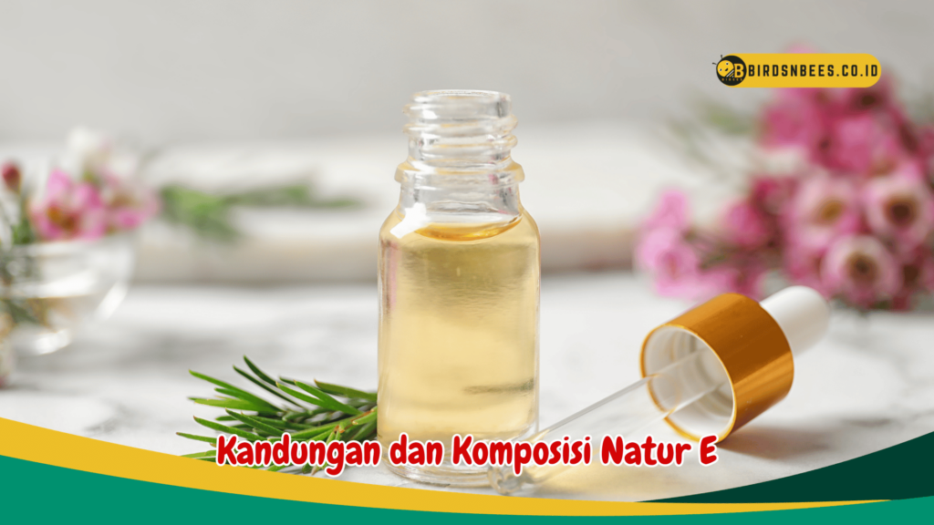 Kandungan dan Komposisi Natur E