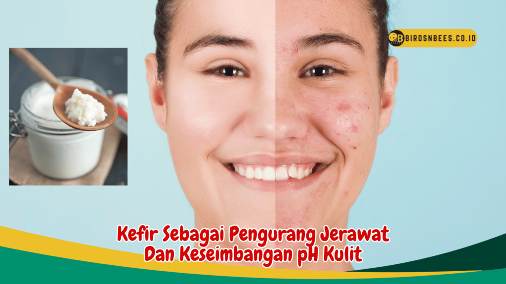 Kefir Sebagai Pengurang Jerawat Dan Keseimbangan pH Kulit