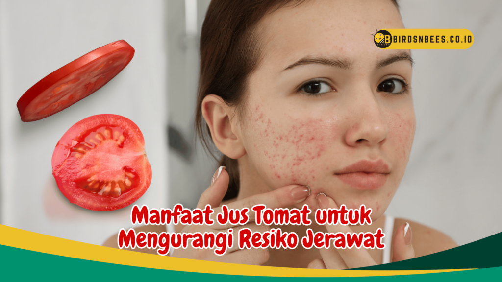 Manfaat Jus Tomat untuk Mengurangi Resiko Jerawat