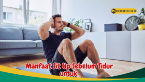 Manfaat Sit Up Sebelum Tidur