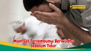 Manfaat Tersembunyi Berwudhu Sebelum Tidur