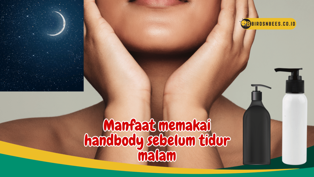 Manfaat memakai handbody sebelum tidur malam