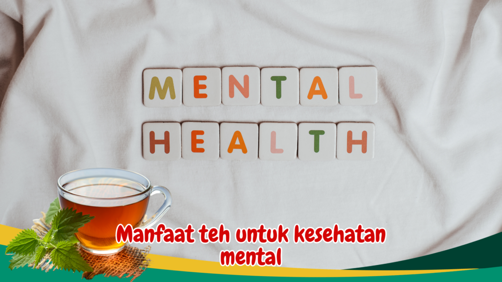 Manfaat teh untuk kesehatan mental