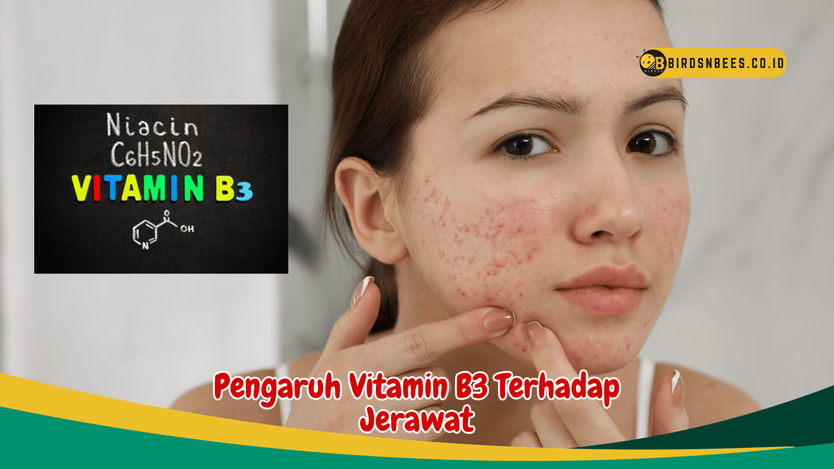 4 Manfaat Vitamin B3 Untuk Kesehatan Wajah Birds N Bees