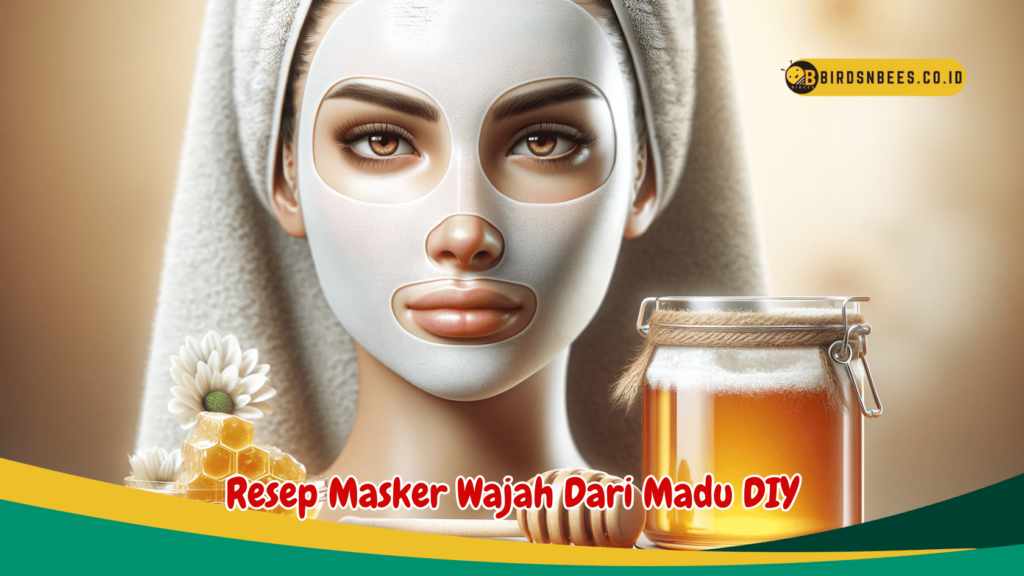 Resep Masker Wajah Dari Madu DIY