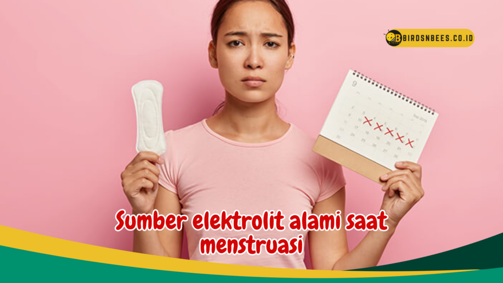 Sumber elektrolit alami saat menstruasi