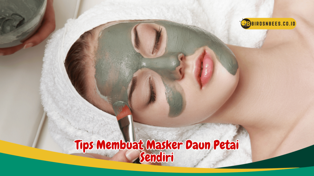 Tips Membuat Masker Daun Petai Sendiri