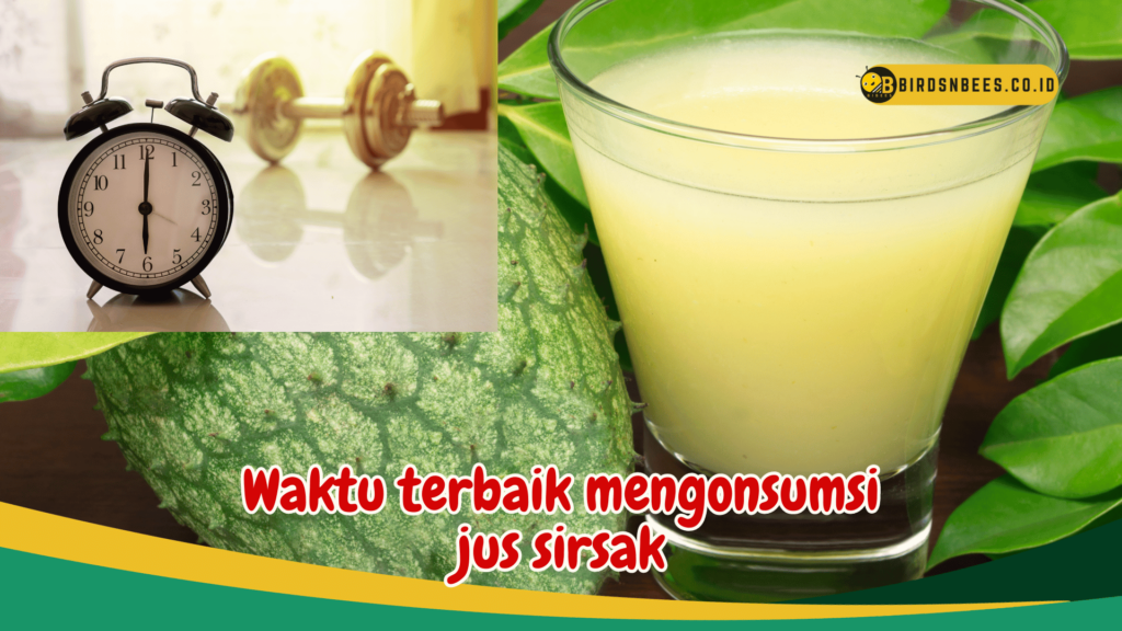 Waktu terbaik mengonsumsi jus sirsak