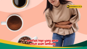 manfaat kopi yang aman untuk asam lambung