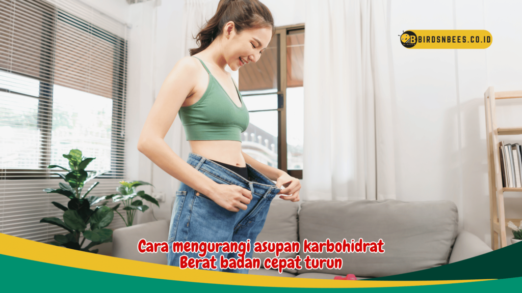 Cara mengurangi asupan karbohidrat agar Berat badan cepat turun